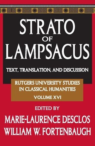 ﻿Strato of Lampsacus: متن، ترجمه و بحث (مطالعات دانشگاه راتگرز در علوم انسانی کلاسیک)