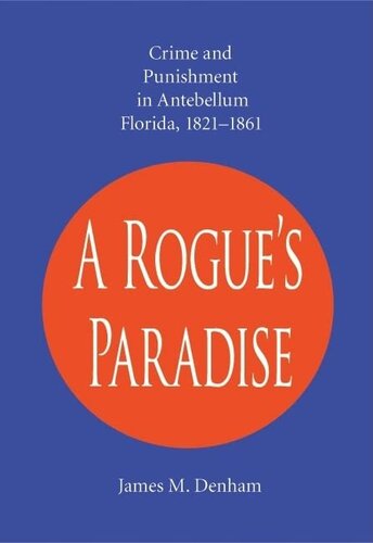 ﻿بهشت سرکش: جنایت و مجازات در Antebellum فلوریدا، 1821-1861