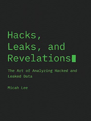 ﻿هک ها، نشت ها و افشاگری ها: هنر تجزیه و تحلیل داده های هک شده و لو رفته