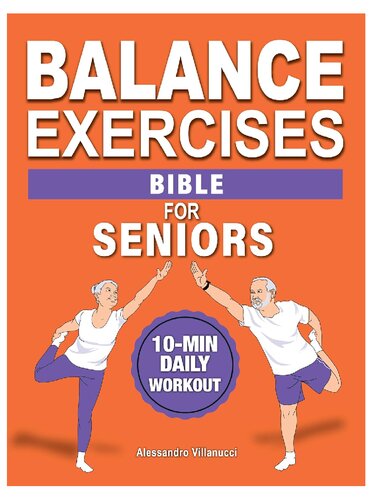﻿کتاب مقدس تمرینات تعادل برای سالمندان: برنامه 12 هفته ای برای جلوگیری از سقوط و راه رفتن با اعتماد به نفس در کمتر از 10 دقیقه در روز