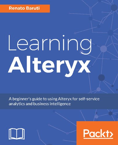 ﻿یادگیری Alteryx: راهنمای مبتدیان برای استفاده از Alteryx برای تجزیه و تحلیل سلف سرویس و هوش تجاری