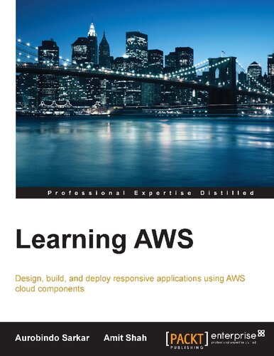 ﻿یادگیری AWS: طراحی، ساخت و استقرار برنامه های کاربردی پاسخگو با استفاده از اجزای ابری AWS