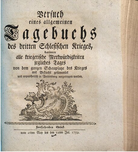 ﻿تلاش برای یک دفتر خاطرات عمومی از جنگ سوم سیلزی: که در آن همه چیزهای عجیب و غریب نظامی هر روز از کل تئاتر جنگ به دقت جمع آوری شده و به طور بی طرفانه به همراه ارائه می شود / 26 مه تا 12 ژوئیه 1759