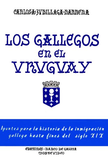 ﻿گالیسی ها در اروگوئه: یادداشت هایی برای تاریخچه مهاجرت گالیسیایی ها تا پایان قرن نوزدهم.