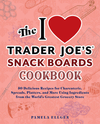 ﻿کتاب آشپزی Snack Trader Joe Joe: 50 دستور العمل خوشمزه برای Charcuterie ، Props ، Platters و بیشتر با استفاده از مواد تشکیل دهنده از بزرگترین فروشگاه مواد غذایی جهان