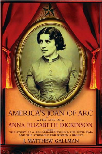 ﻿Joan of Arc America: زندگی آنا الیزابت دیکینسون