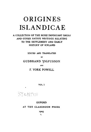 ﻿Origines Islandicae, Vol. 1: مجموعه ای از حماسه های مهم تر و سایر نوشته های بومی مربوط به استقرار و تاریخ اولیه ایسلند (بازنشر کلاسیک)