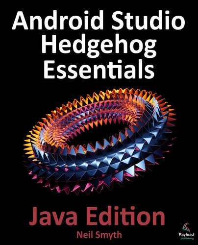 ﻿Android Studio Hedgehog Essentials - نسخه جاوا: توسعه برنامه های اندروید با استفاده از اندروید استودیو 2023.1.1 و جاوا