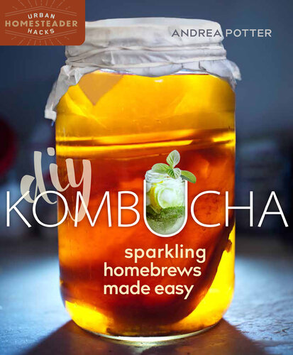 ﻿کامبوچای DIY: Sparkling Homebrews Made Easy (کتاب هک‌های Homesteader شهری 5)