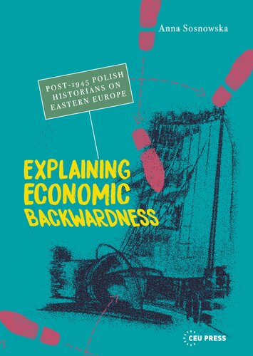 ﻿توضیح عقب ماندگی اقتصادی: مورخان لهستانی پس از 1945 در اروپای شرقی