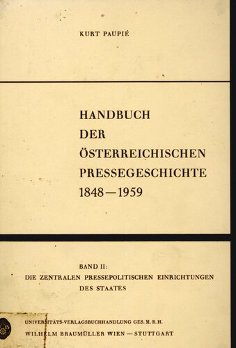 ﻿کتابچه راهنمای تاریخ مطبوعات اتریش 1848-1959: دوره 2: مؤسسات سیاسی مطبوعات مرکزی ایالت