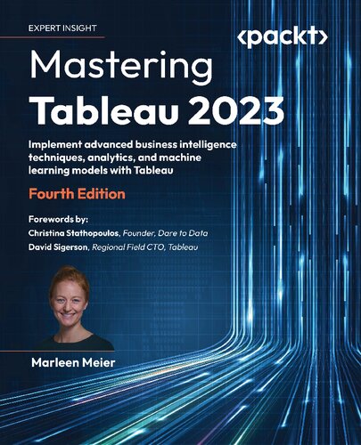 ﻿Mastering Tableau 2023: پیاده سازی تکنیک های پیشرفته هوش تجاری، تجزیه و تحلیل و مدل های یادگیری ماشین با Tableau