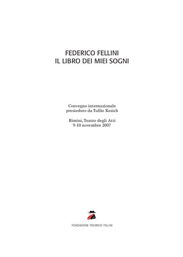 ﻿فدریکو فلینی: کتاب رویاهای من. کنفرانس بین المللی به ریاست Tullio Kezich (Rimini ، تئاتر Acts ، 9-10 نوامبر 2007)