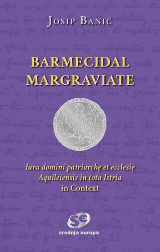 ﻿Margraviate Barmecidal: Iura domini patriarchę et ecclesię Aquileiensis in tota Istria in Context