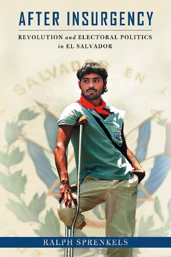 ﻿پس از شورش: انقلاب و سیاست انتخاباتی در السالوادور