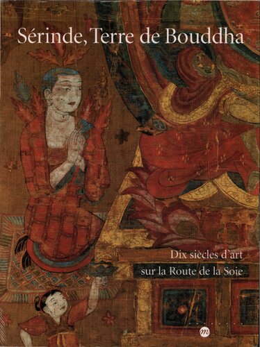 ﻿Sérinde، سرزمین بودا. ده قرن هنر در جاده ابریشم [نمایشگاه]، پاریس، گالری ملی کاخ بزرگ، 24 اکتبر 1995 - 19 فوریه 1996