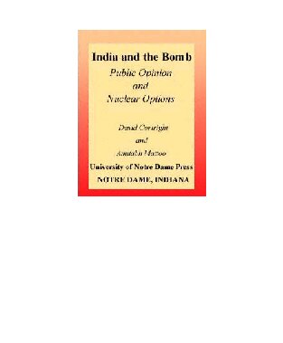 ﻿هند و بمب: افکار عمومی و گزینه‌های هسته‌ای (انتشار مؤسسه جوآن بی کروک برای مطالعات صلح بین‌المللی)
