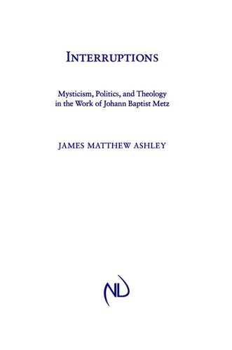 ﻿وقفه ها: عرفان، سیاست، و الهیات در آثار یوهان باپتیست متز (مطالعاتی در معنویت و الهیات، 4)