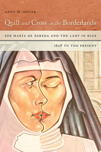 ﻿Quill and Cross in the Borderlands: Sor María de Ágreda and the Lady in Blue, 1628 تا کنون