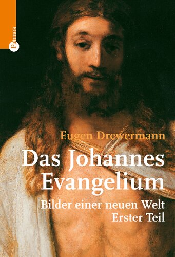Das Johannes-Evangelium: Bilder einer neuen Welt. Erster Teil: Joh 1-10