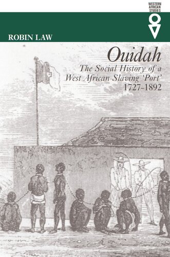﻿OUIDAH: تاریخ اجتماعی یک بندر برده داری آفریقای غربی ، 1827-1727 (مطالعات آفریقای غربی)