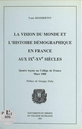 ﻿جهان بینی و تاریخ جمعیتی در فرانسه در قرون 9-15: چهار درس در کالج دو فرانس، مارس 1989
