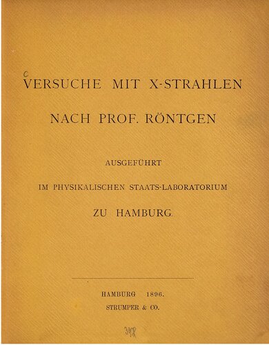 ﻿آزمایشات با اشعه ایکس توسط پروفسور رونتگن در آزمایشگاه حالت فیزیکی در هامبورگ انجام شد.