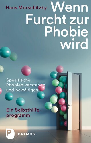 ﻿هنگامی که ترس تبدیل به فوبیا می شود: یک برنامه خودیاری - درک و مدیریت فوبیای خاص
