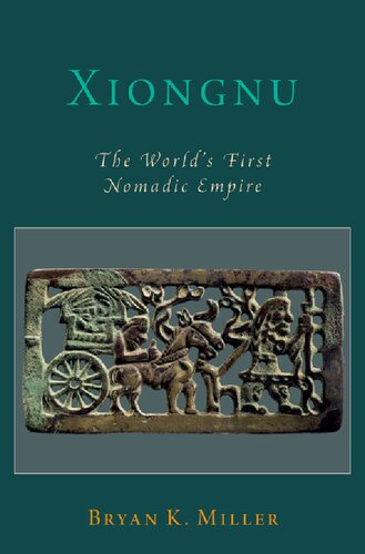 ﻿Xiongnu: اولین امپراتوری عشایری جهان (مطالعات آکسفورد در امپراتوری های اولیه)