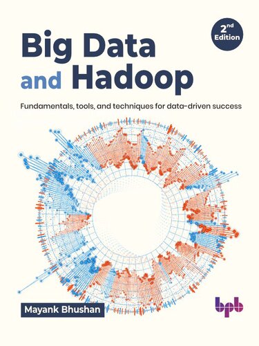 ﻿Big Data و Hadoop: اصول، ابزارها و تکنیک های موفقیت مبتنی بر داده - ویرایش دوم