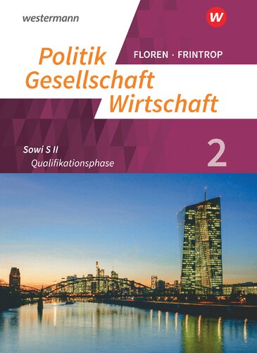 Politik-Gesellschaft-Wirtschaft - Sozialwissenschaften 2. Arbeitsbuch 2 Qualifikationsphase In der gymnasialen Oberstufe - Neubearbeitung