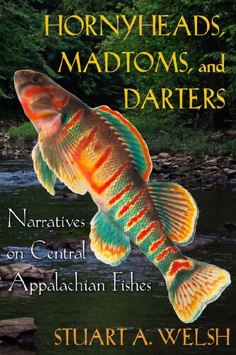 ﻿Hornyheads، Madtoms و Darters: Narratives on Central Appalachian Fishes