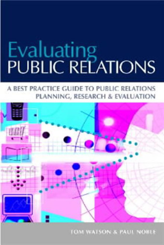 ﻿ارزیابی روابط عمومی: بهترین راهنمای عملی برای برنامه ریزی، تحقیق و ارزیابی روابط عمومی