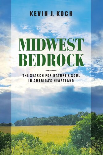 ﻿Midwest Bedrock: جستجوی روح طبیعت در سرزمین قلب آمریکا (تاریخ قلب)