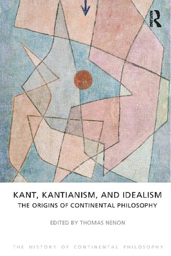 ﻿کانت، کانتیانیسم و ​​ایده آلیسم: خاستگاه های فلسفه قاره ای (تاریخ فلسفه قاره ای)