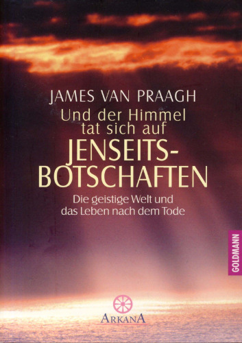 ﻿و آسمان گشوده شد: پیام هایی از آخرت. دنیای معنوی و زندگی پس از مرگ