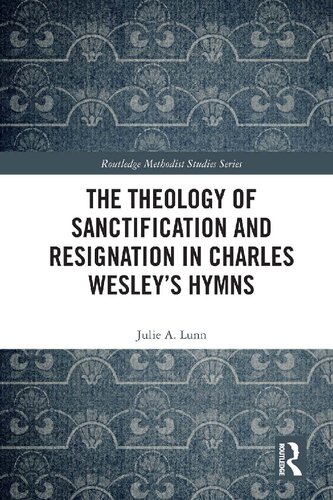﻿الهیات تقدیس و تسلیم در سرودهای چارلز وسلی (مجموعه مطالعات متدیستی راتلج)