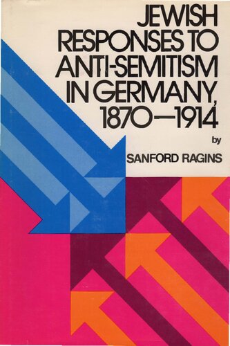 ﻿پاسخ یهودیان به یهودستیزی در آلمان، 1870-1914: مطالعه ای در تاریخ ایده ها (مجموعه فارغ التحصیلان انتشارات کالج اتحادیه عبری)