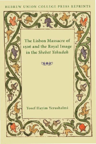 ﻿کشتار لیسبون در سال 1506 و تصویر سلطنتی در شبت یهوده (سالانه کالج اتحادیه عبری: مکمل ها)