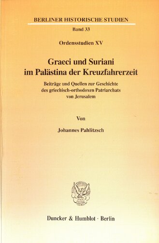 ﻿Graeci و Suriani در فلسطین دوران صلیبی: مشارکت و منابع به تاریخ پاتریارک یونانی ارتدکس اورشلیم. ... مطالعات تاریخی، 33) (نسخه آلمانی)