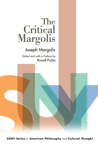 ﻿The Critical Margolis (مجموعه SUNY در فلسفه و اندیشه فرهنگی آمریکایی)