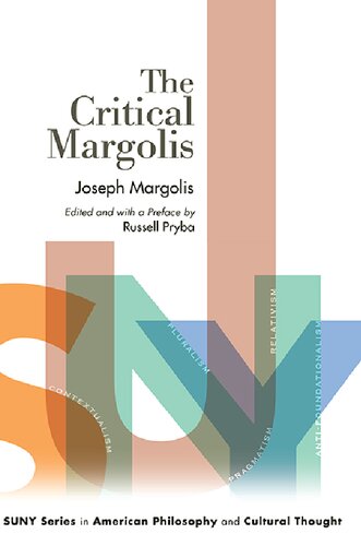 ﻿The Critical Margolis (مجموعه SUNY در فلسفه و اندیشه فرهنگی آمریکایی)