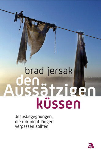 ﻿بوسیدن جذامی: برخوردهای عیسی که دیگر نباید از دست بدهیم