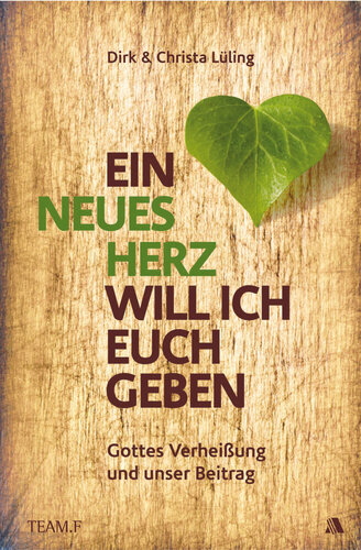 ﻿من می خواهم قلب جدیدی به شما بدهم: قول خدا و سهم ما