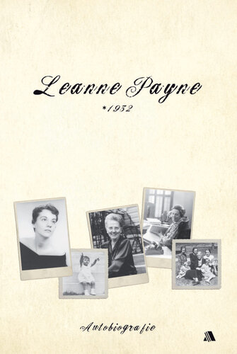 ﻿Leanne Payne 1932: اتوبیوگرافی