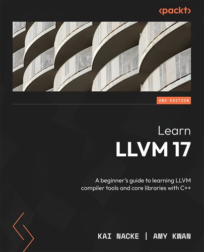 ﻿یادگیری LLVM 17: راهنمای مبتدیان برای یادگیری ابزارهای کامپایلر LLVM و کتابخانه های اصلی با C (نسخه دوم)