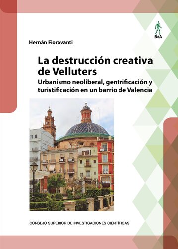 ﻿La destrucción creativa de Velluters: Urbanismo Neoliberal، Gentrificación y Turistificación en un barrio de Valencia