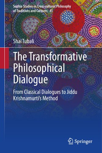 ﻿گفتگوی فلسفی تحول آفرین: از گفتگوهای کلاسیک تا روش جیدو کریشنامورتی (مطالعات سوفیا در فلسفه بین فرهنگی سنت ها و فرهنگ ها، 41)