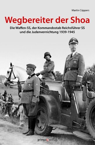 ﻿پیشگامان شوآ: Waffen-SS، ستاد فرماندهی Reichsführer-SS و نابودی یهودیان 1939 - 1945