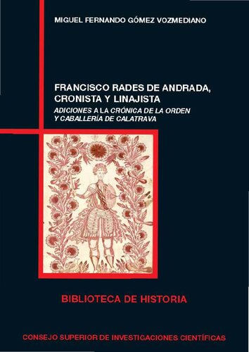 ﻿فرانسیسکو رادس د آندرادا، وقایع نگار و دودمان: اضافات به کرونیکل سفارش سواره نظام کالاتراوا: اضافات به کرونیکل نظم و سواره نظام کالاتراوا